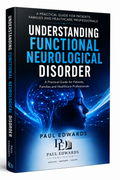 Functional Neurological Disorder Guide – Patients, Families & Healthcare Professionals | FND Book