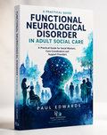 FND in Adult Social Care – Guide for Social Workers & Care Coordinators | Functional Neurological Disorder